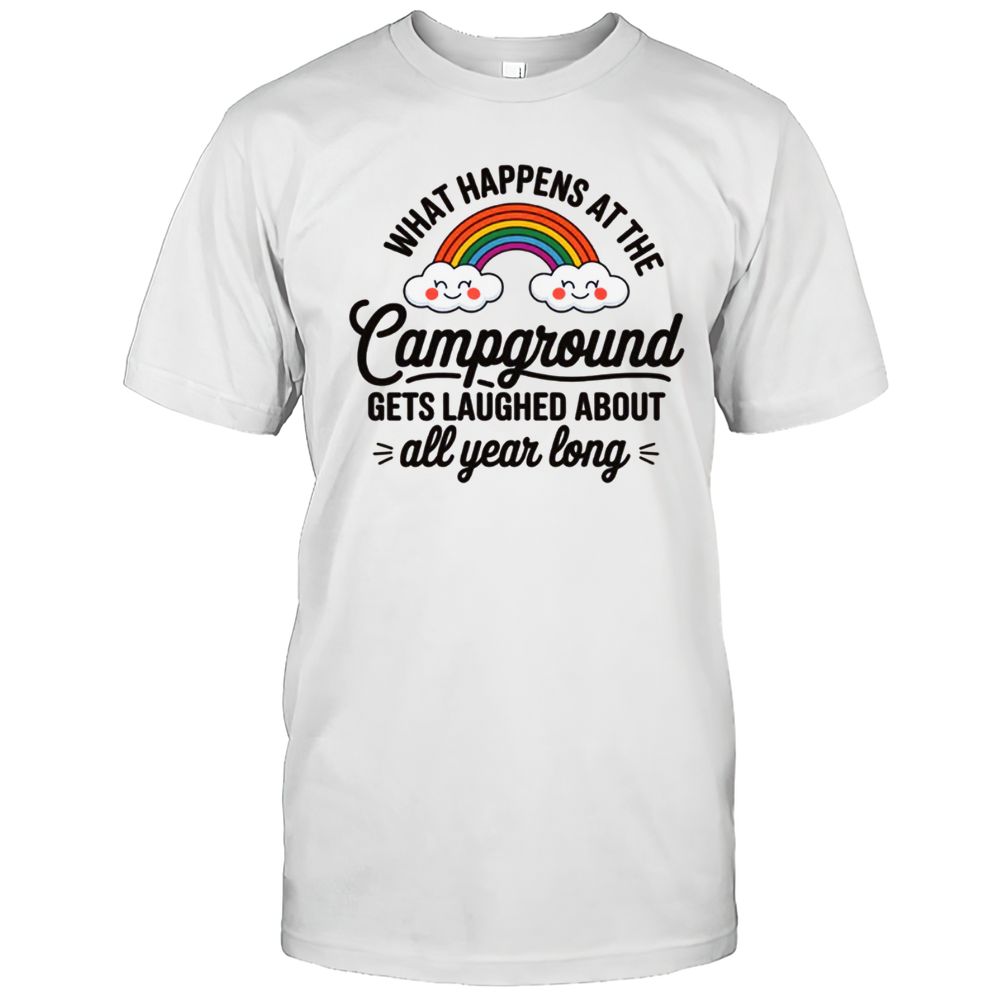 Campground Gets Laughed About All Year Long T-Shirt