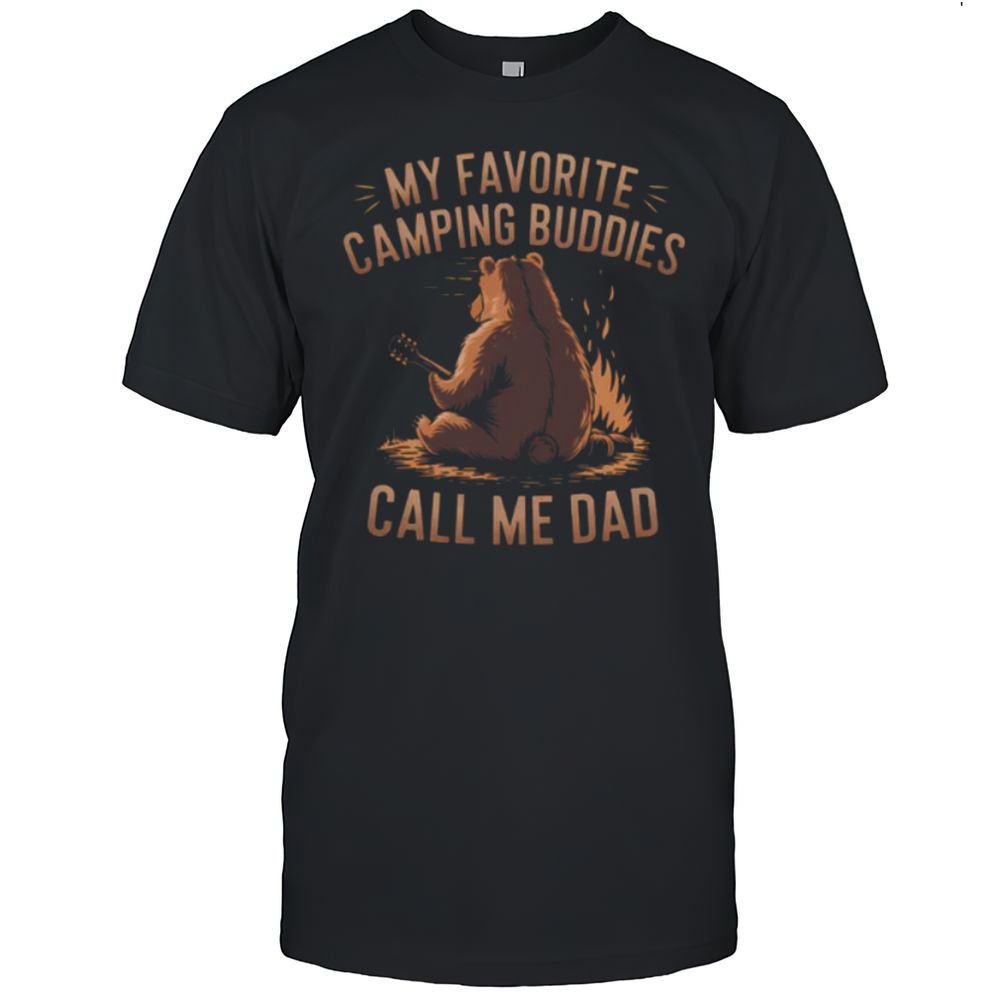 My 1 FAVORITE Camping Buddies Call Me DAD T-Shirt